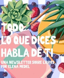 Lee más sobre el artículo Identidad visual para la newsletter Todo lo que dices habla de ti, de la escritora Elena Medel