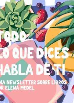 Identidad visual para la newsletter Todo lo que dices habla de ti, de la escritora Elena Medel